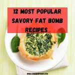 Delicious savory fat bomb 12 most popular recipes