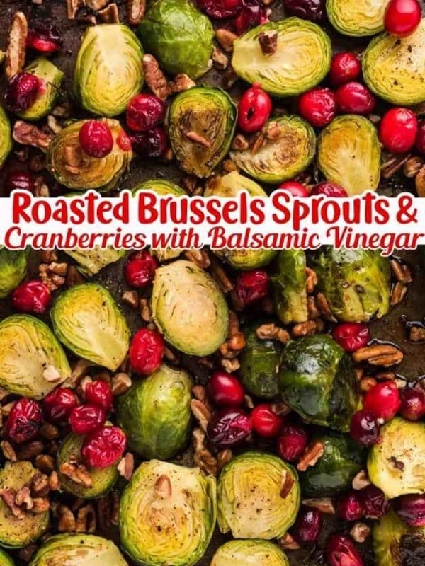 Roasted Brussels Sprouts and Cranberries with Pecans and Balsamic Vinegar